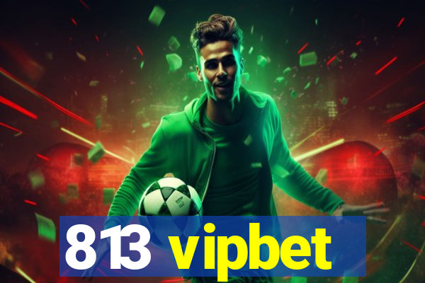 813 vipbet